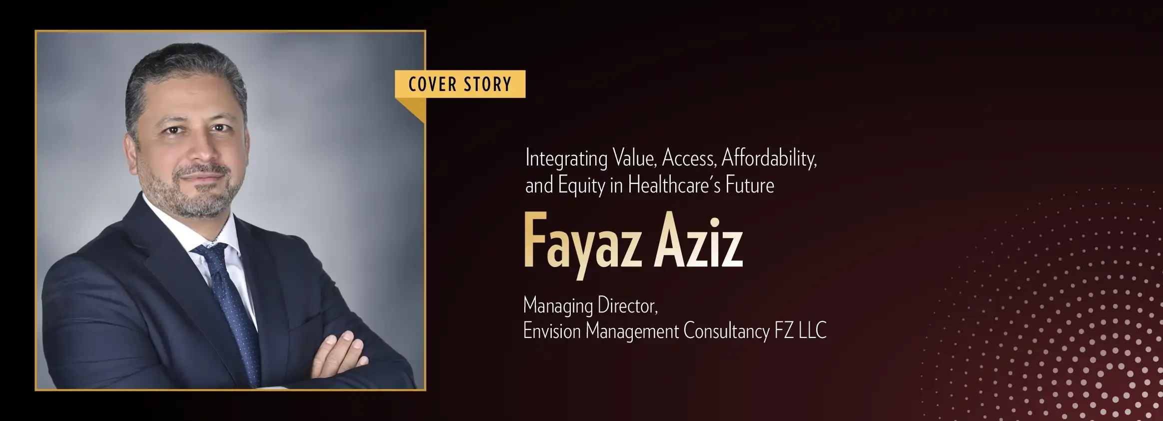 Fayaz Aziz: Integrating Value, Access, Affordability, and Equity in Healthcare's Future | Business Minds Media